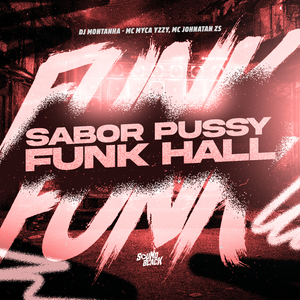 Sabor Pussy - Funk Hall