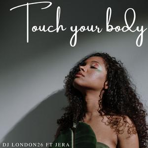 Touch Your Body (feat. Jera)