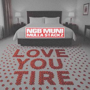 Love You Tire (feat. Ngb Muni)