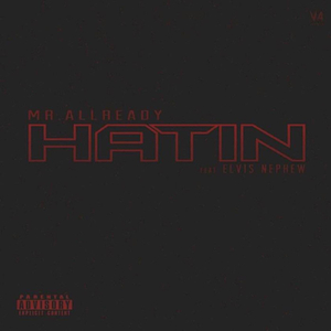 Hatin (feat. Elvis Nephew)