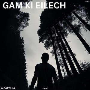 Gam Ki Eilech (A Capella)