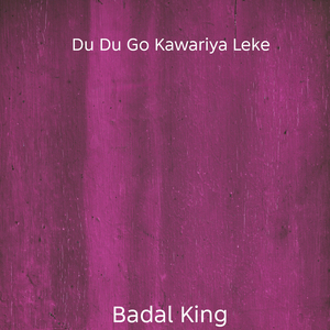 Du Du Go Kawariya Leke
