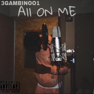 ALL ON ME