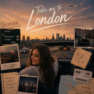 Take me to London
