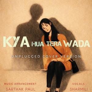 Kya Hua Tera Wada (Unplugged Version)
