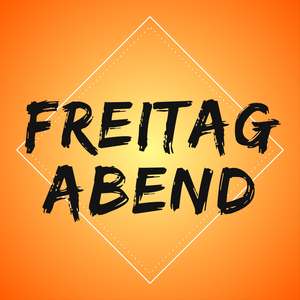 Freitag Abend