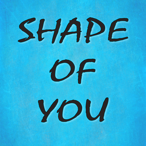 Shape of You