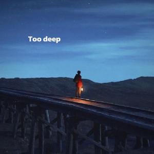Too deep