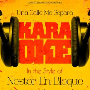 Una Calle Me Separa (In the Style of Nestor En Bloque) [Karaoke Version]