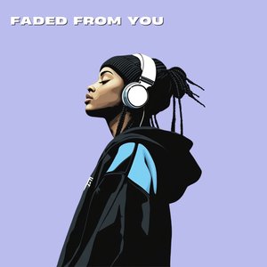 Faded From You