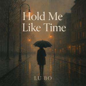 Hold Me Like Time