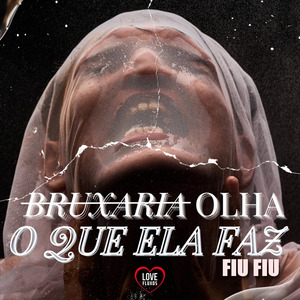 Bruxaria Olha o Que Ela Faz - Fiu Fiu