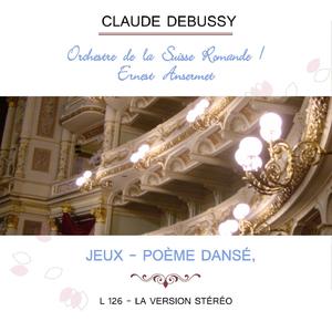 Orchestre de la Suisse Romande / Ernest Ansermet play: Claude Debussy: Jeux - Poème dansé, L 126 - La version stéréo (La version stéréo)