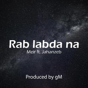 Rab labda na (feat. Muhemad Meir, Jahanzeb Zaffar & Muteeb Khalid)