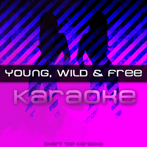 Young, Wild & Free (In the Style of Snoop Dogg & Wiz Khalifa ft. Bruno Mars) [Karaoke Version]