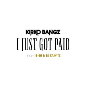 I Just Got Paid (feat. E-40 & TK Kravitz)