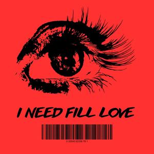I NEED FEEL LOVE