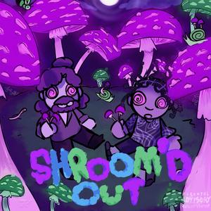 Shroom'd Out