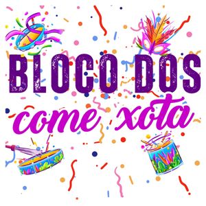 BLOCO DOS COME XOTA