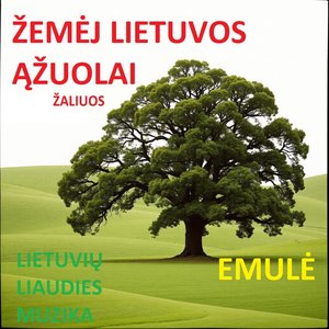 Emulė - Žemėj Lietuvos Ąžuolai Žaliuos ` Lietuvių Liaudies Muzika