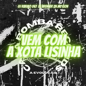 Vem Com a Xota Lisinha [A Evolução]