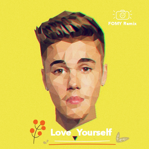 Justin Bieber-Love Yourself（FOMY remix）