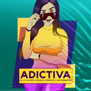 Adictiva (feat. La L, La Nota Sensacion & Dr. Willy Infantry)