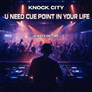 U Need Cue Point In your Life