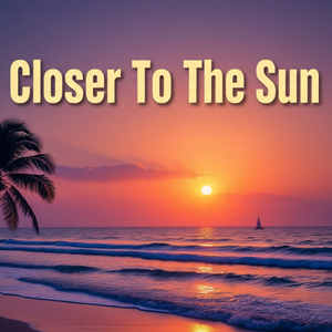Closer To The Sun