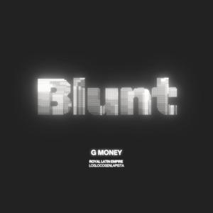 BLUNT (feat. G MONEY)