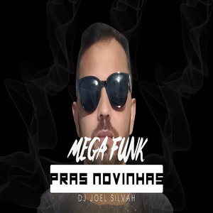 Mega Funk -Pras Novinhas-Dj Joel Silvah