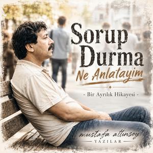 Sorup Durma Ne Anlatayım - Bir Ayrılık Hikayesi