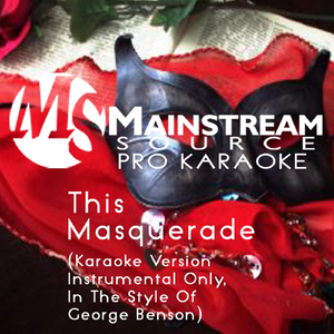 This Masquerade (Karaoke Version, Instrumental Only, in the Style of George Benson)