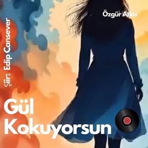 Gül Kokuyorsun