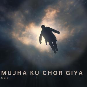 Mujha Ku Chor Giya (Female Version)