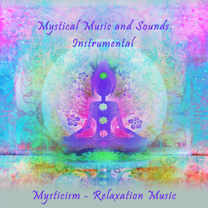 Relaxation Music, Mystical Music and Sounds, Pt. 3
