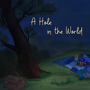 A Hole in the World