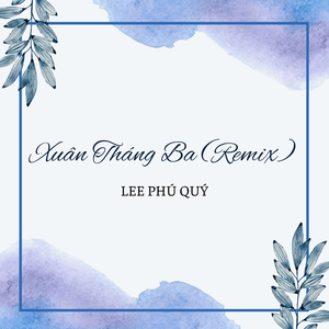 Xuân Tháng Ba (Remix)