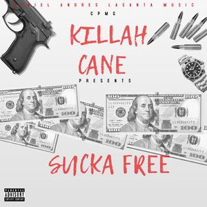 Sucka Free (feat. Killah Cane)