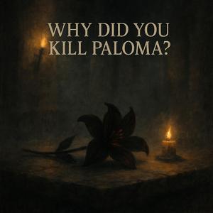 Why Did You Kill Paloma? (Episode 2)