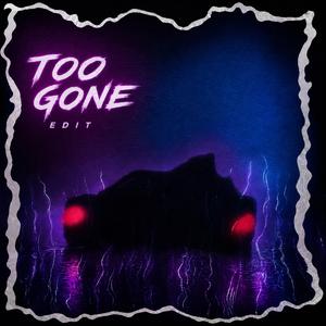 Too Gone (Radio Edit)