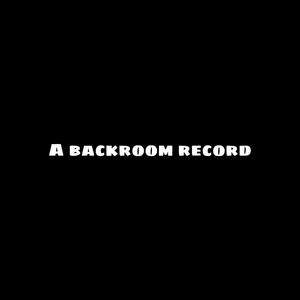 A Backroom Record