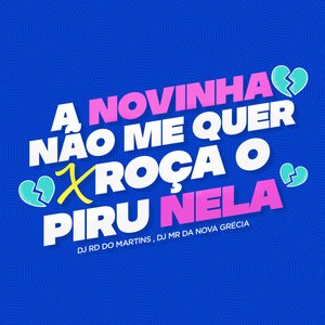 A Novinha Não Me Quer X Roça o Piru Nela