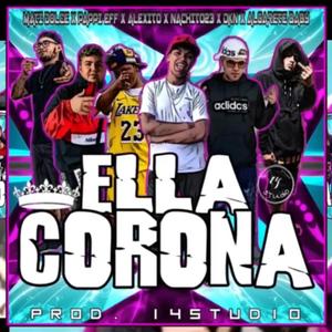 Ella Corona (feat. MatiasDolce23, Nachito23, Alexito, AlgareteBaby & Papiff)
