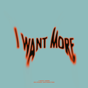 I want more