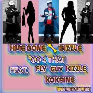 Go 4 That (feat. Fly Guy Kizzle & KOKAINE)
