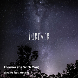 Forever (Be with Me) [feat. Metallic]