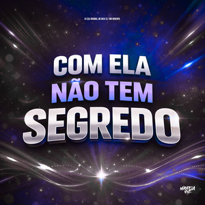 Com ela não tem Segredo