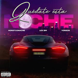 Quedate Esta Noche (feat. Horstconache, Lex Bm & Yonson)