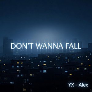 Don'T Wanna Fall